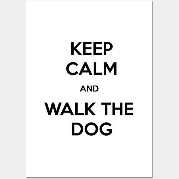 Keep calm and walk the dog. Wall Art by Kobi